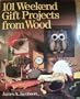 101 Weekend Gift Projects from Wood