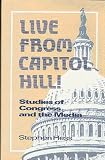 Live from Capitol Hill: Essays on Congress and the Media (Newswork)