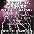 The Secrets of Power Negotiating: How to Gain the Upper Hand in Any Negotiation (Your... by Roger Dawson and Author