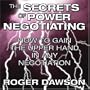 The Secrets of Power Negotiating: How to Gain the Upper Hand in Any Negotiation (Your Coach in a Box)
