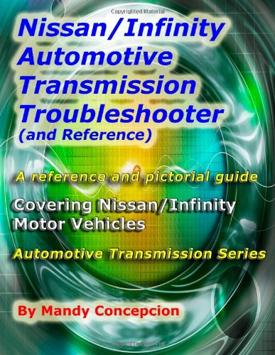 Nissan/Infinity Automotive Transmission Troubleshooter and Reference: Automotive Transmission Series