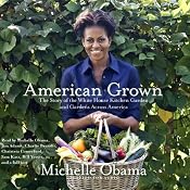 American Grown: The Story of the White House Kitchen Garden and Gardens Across America | [Michelle Obama]