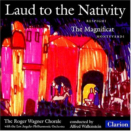 CD-Charts  Music : Respighi: Laud to the Nativity; Monteverdi: Magnificat