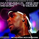 Maximum R. Kelly: The Unauthorised Biography Of R. Kelly