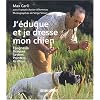 J'�duque et je dresse mon chien : �pagneuls - Braques - Setters - Pointers - Griffons