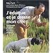 J'�duque et je dresse mon chien : �pagneuls - Braques - Setters - Pointers - Griffons