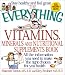 The Everything Vitamins, Minerals, and Nutritional Supplements Book: All the Information You Need to Make the Right Choices for Your Health (Everything Series)