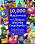 10,000 Answers: The Ultimate Trivia Encyclopedia