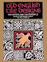 Old English Tile Designs: For Artists and Craftspeople (Dover Pictorial Archive)