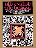 Old English Tile Designs for Artists and Craftspeople (Dover Pictorial Archive Series)