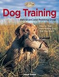 Dog Training: Retrievers and Pointing Dogs (The Complete Hunter)