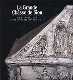 La Grande Ch�sse de Sion : Chef-d'oeuvre d'orf�vrerie du XIe si�cle