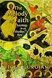 The Melody of Faith: Theology in an Orthodox Key