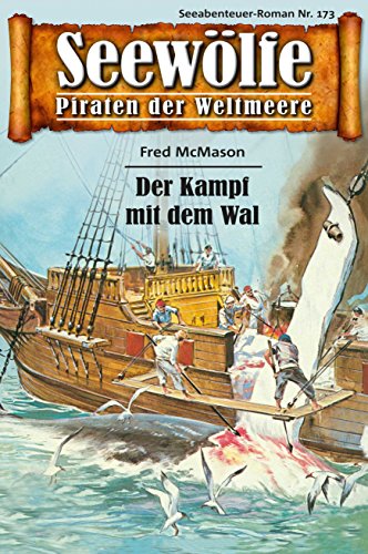 Seewölfe - Piraten der Weltmeere 173: Der Kampf mit dem Wal (German Edition)