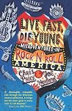 Live Fast Die Young: Misadventures in Rock'n'Roll America
