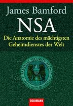 NSA. Die Anatomie des mächtigsten Geheimdienstes der Welt.