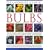 The Gardener's Guide to Bulbs: Over 50 varieties of bulb and a guide to growing them in every season, with over 800 photographs