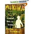 Mukiwa: A White Boy in Africa