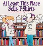 At Least This Place Sells T-Shirts: A FoxTrot Collection