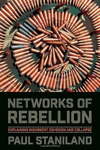 Networks of Rebellion: Explaining Insurgent Cohesion and Collapse (Cornell Studies in Security Affairs) Paperback May 13, 2014