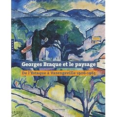 Georges Braque et le paysage : De l'Estaque � Varengeville 1906-1963