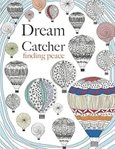 Dream Catcher: finding peace: Anti-stress Art therapy colouring Dream Catcher: finding peace: Anti-stress Art therapy colouring