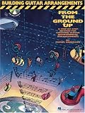 Building Guitar Arrangements From The Ground Up