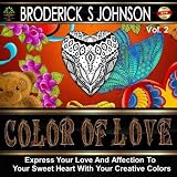 Color of Love: Express your Love and Affection to Your Sweet Heart With Your Creative Colors (Adult Coloring Books - Art Theraphy For The Mind) (Volume 8)