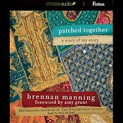 Patched Together: A Story of My Story | [Brennan Manning]
