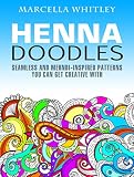 Henna Doodles: Seamless and Mehndi-Inspired Patterns You Can Get Creative With (Relaxation & Meditation)