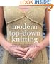 Modern Top-Down Knitting: Sweaters, Dresses, Skirts & Accessories Inspired by the Techniques of Barbara G. Walker
