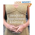 Modern Top-Down Knitting: Sweaters, Dresses, Skirts and Accessories Inspired by the Techniques of Barbara G. Walker