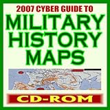 2007 Cyber Guide to Military Battle Maps - Spectacular Color Maps of Historic Campaigns, Thousands of Image Files   Revolution, Civil War, World War I and II, Korea, Vietnam, Gulf War (CD-ROM)