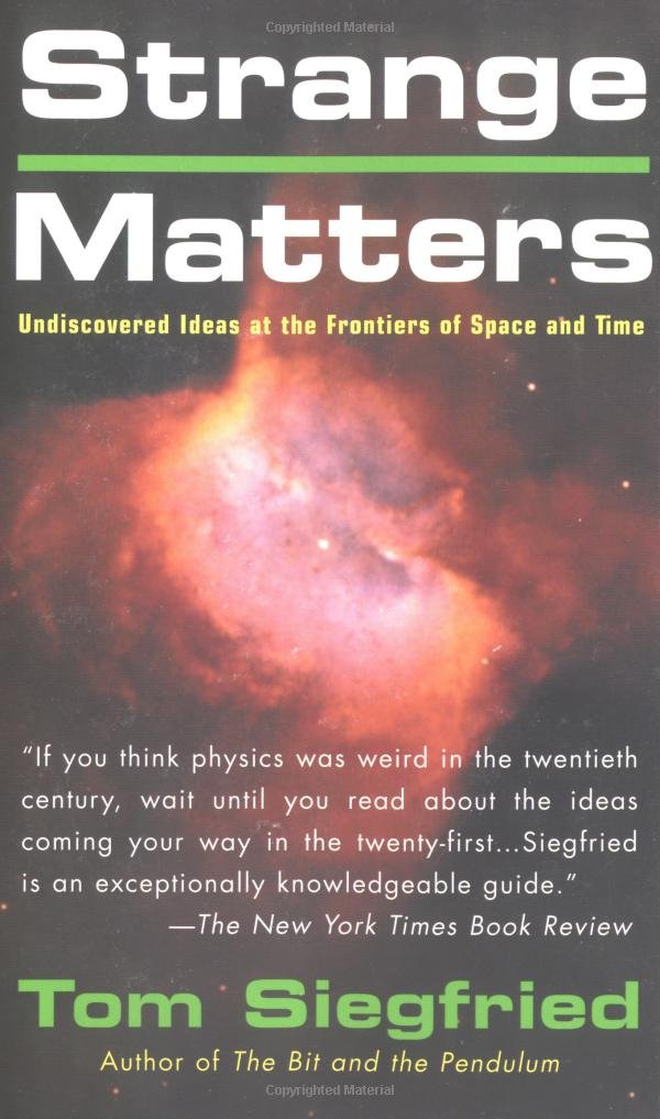 Strange Matters: Undiscovered Ideas at the Frontiers of Space and ... Strange Matters: Undiscovered Ideas at the Frontiers of Space and ...