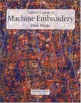 Beginner's Guide to Machine Embroidery (Beginner's guide to series)