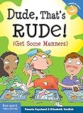 Dude, That's Rude!: (Get Some Manners) (Laugh & Learn)