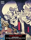 Dream Spectres: Extreme Ukiyo-e: Sex, Blood, Demons, Monsters, Ghosts, Tattoo (Ukiyo-E Master)