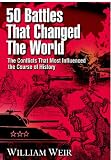 50 Battles That Changed the World
