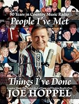 People I've Met, Things I've Done: 50 Years in Country Music Radio by Country Music Disc Jockey Hall of Fame and Virginia Beach's Own People I've Met, Things I've Done: 50 Years in Country Music Radio by Country Music Disc Jockey Hall of Fame and Virginia Beach's Own