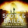 Bleed Like Me: A Scott & Bailey Novel