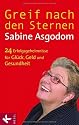 Greif nach den Sternen!: Die 24 Erfolgsgeheimnisse für Glück, Geld und Gesundheit: Die 24 Erfolgsgeheimnisse für Glück, Geld, Gesundheit