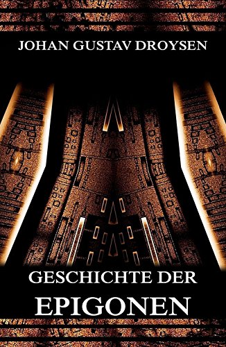 Geschichte der Epigonen: Vollständige Ausgabe (German Edition)