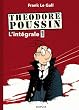 Th�odore Poussin : L'int�grale : Tome 1