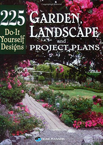 Garden, Landscape, and Project Plans: 225 Do-It Yourself Designs