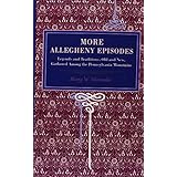 more allegheny episodes legends and traditions old and new gathered among the pennsylvania mountains metalmark