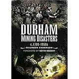 durham mining disasters c1700 1950s
