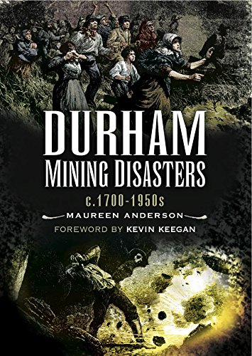 Durham Mining Disasters: c1700-1950s