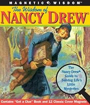 The Wisdom of Nancy Drew: The Nancy Drew Guide to Solving Life's Little Mysteries (Magnetic Wisdom)