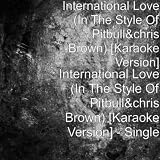 International Love (In The Style Of Pitbull&chris Brown) [Karaoke Version] - Single
