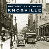 Historic Photos of Knoxville (Historic Photos.)